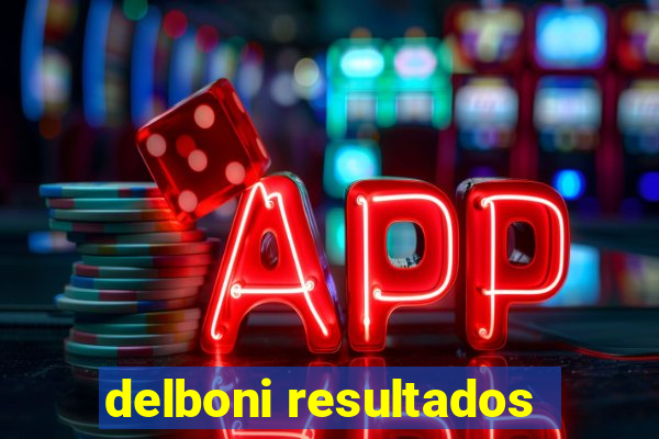 delboni resultados